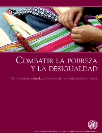 Combatir la pobreza y la desigualdad: Cambio estructural, política social y condiciones políticas